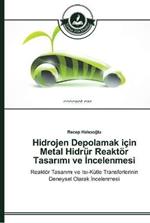 Hidrojen Depolamak icin Metal Hidrur Reaktoer Tasarimi ve Incelenmesi