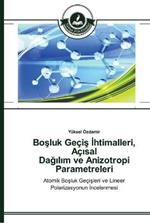 Bosluk Gecis Ihtimalleri, Acisal Dagilim ve Anizotropi Parametreleri