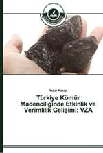 Turkiye Koemur Madenciliginde Etkinlik ve Verimlilik Gelisimi: Vza