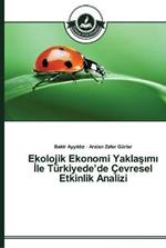 Ekolojik Ekonomi Yaklasimi Ile Turkiyede'de Cevresel Etkinlik Analizi