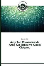 Amy Tan Romanlarinda Anne-Kiz Iliskisi ve Kimlik Olusumu