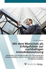 Mit dem Menschen als Erfolgsfaktor zur nachhaltigen Immobiliennutzung