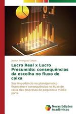 Lucro Real x Lucro Presumido: consequencias da escolha no fluxo de caixa