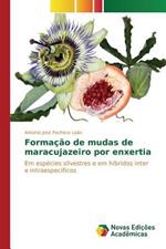 Formacao de mudas de maracujazeiro por enxertia