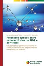 Processos opticos entre nanoparticulas de TiO2 e porfirinas