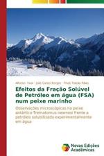 Efeitos da Fracao Soluvel de Petroleo em agua (FSA) num peixe marinho