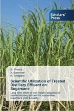 Scientific Utilization of Treated Distillery Effluent on Sugarcane