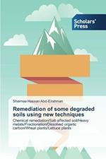 Remediation of some degraded soils using new techniques