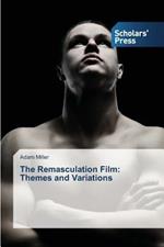 The Remasculation Film: Themes and Variations