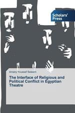 The Interface of Religious and Political Conflict in Egyptian Theatre