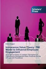 Immanence Value Theory: PMI Model to Influence Employee Engagement