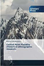 Central Asian Kazakhs (Historical-ethnographic research)