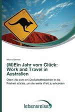 (M)Ein Jahr vom Gluck: Work and Travel in Australien