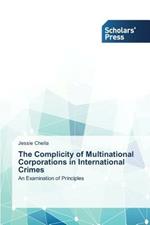 The Complicity of Multinational Corporations in International Crimes