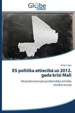 ES politika attieciba uz 2012. gada krizi Mali