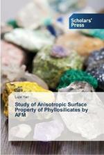 Study of Anisotropic Surface Property of Phyllosilicates by AFM