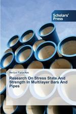 Research On Stress State And Strength In Multilayer Bars And Pipes