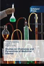 Studies on Chalcones and Pyrazolines of Medicinal Interest