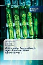 Cutting-edge Perspectives in Agricultural and Allied Sciences (Vol. I)