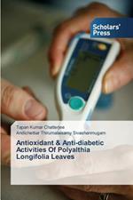 Antioxidant & Anti-diabetic Activities Of Polyalthia Longifolia Leaves