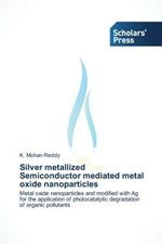 Silver Metallized Semiconductor Mediated Metal Oxide Nanoparticles