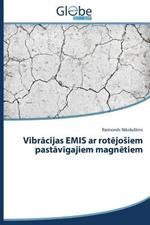 Vibracijas EMIS ar rotejosiem pastavigajiem magnetiem