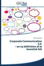 Corporate Communication 2.0 - En NY Definition AF Et Teoretisk Felt