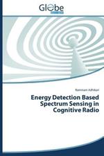 Energy Detection Based Spectrum Sensing in Cognitive Radio