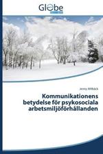 Kommunikationens betydelse foer psykosociala arbetsmiljoefoerhallanden