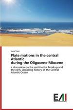 Plate motions in the central Atlantic during the Oligocene-Miocene