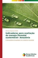 Indicadores para avaliacao do manejo florestal sustentavel- Amazonia