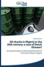 Oil Shocks in Nigeria in the 20th Century: A Case of Dutch Disease?