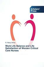 Work Life Balance and Life Satisfaction of Women Critical Care Nurses