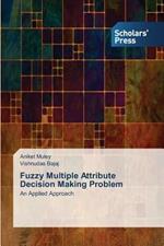 Fuzzy Multiple Attribute Decision Making Problem