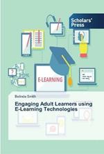 Engaging Adult Learners using E-Learning Technologies