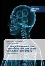 3D Image Reconstruction Techniques for Cone Beam Computed Tomography