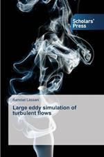 Large eddy simulation of turbulent flows