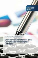 Unsupervised Distances over Complete and Incomplete Datasets