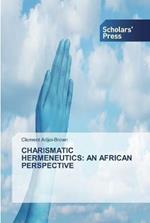 Charismatic Hermeneutics: An African Perspective