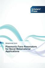 Plasmonic Fano Resonators for Novel Metamaterial Applications