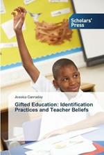 Gifted Education: Identification Practices and Teacher Beliefs