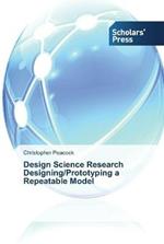 Design Science Research Designing/Prototyping a Repeatable Model