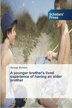 A younger brother's lived experience of having an older brother