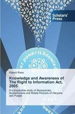 Knowledge and Awareness of The Right to Information Act, 2005