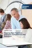 Keeping New Teachers: Induction Components and Retention