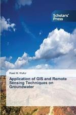 Application of GIS and Remote Sensing Techniques on Groundwater