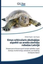 Emys orbicularis ekologijas aspekti uz areala ziemelu robezas Latvija