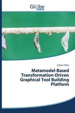 Metamodel-Based Transformation-Driven Graphical Tool Building Platform