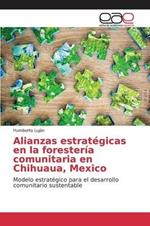 Alianzas estrategicas en la foresteria comunitaria en Chihuaua, Mexico