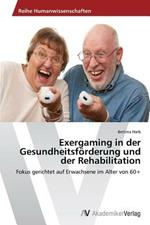 Exergaming in der Gesundheitsfoerderung und der Rehabilitation